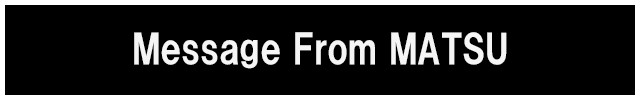 Message From MATSU