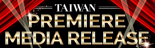 TAIWAN PREMIERE_MEDIA RELEASE